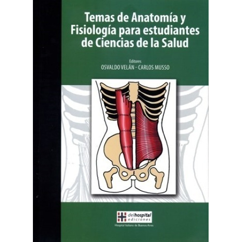 Temas De Anatomía Y Fisiología Para Estudiantes De Ciencia De La Salud, De Osvaldo Velán. Editorial Delhospital, Tapa Blanda, Primera Edición En Español, 2016