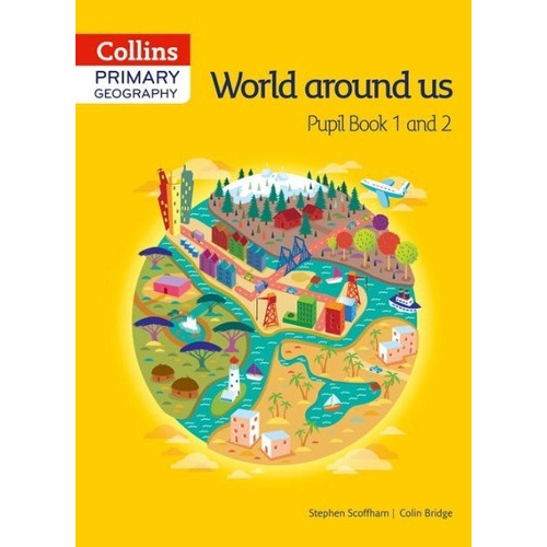 Collins Primary Geography 1 And 2: World Arounds Us, De Scoffham,stephen & Bridge,colin. Editorial Harper Collins Publishers Uk En Inglés