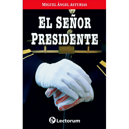 El Señor Presidente - Miguel Ángel Asturias - Lectorum