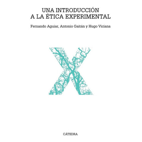 Una introducciÃÂ³n a la ÃÂ©tica experimental, de Aguiar, Fernando. Editorial Ediciones Cátedra, tapa blanda en español