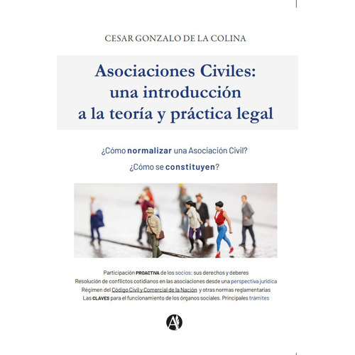 Asociaciones Civiles: Teoría Y Práctica Legal, De Cesar Gonzalo De La Colina. Editorial Autores De Argentina, Tapa Blanda En Español, 2021