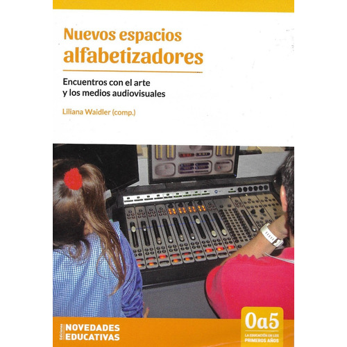 Nuevos Espacios Alfabetizadores, De Liliana Waidler. Editorial Novedades Educativas En Español
