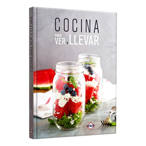 Cocina Para Ver Y Llevar, De Maria Ballarin. Editorial Lexus, Tapa Dura En Español
