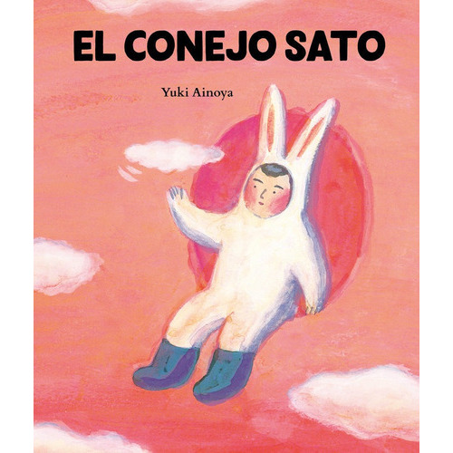 EL CONEJO SATO, de AINOYA, YUKI. Editorial PASTEL DE LUNA, tapa dura en español
