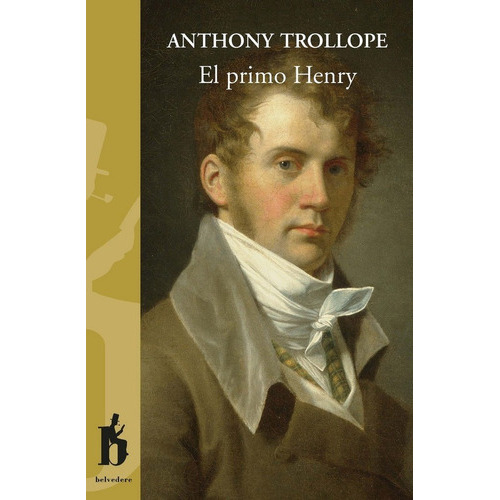 El Primo Henry, De Trollope, Anthony. Editorial Belvedere, Tapa Blanda En Español