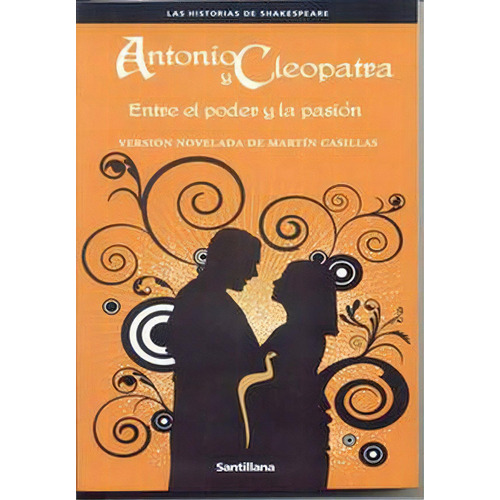 Antonio Y Cleopatra -entre El Poder De La Pasion- (p-santillana), De Martin Casillas. Editorial Nuevo Mexico