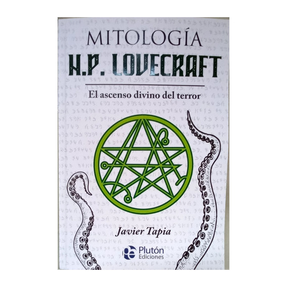 Mitología H. P. Lovecraft: El Ascenso Divino Del Terror, De Javier Tapia. Editorial Pluton, Tapa Blanda En Español, 2021