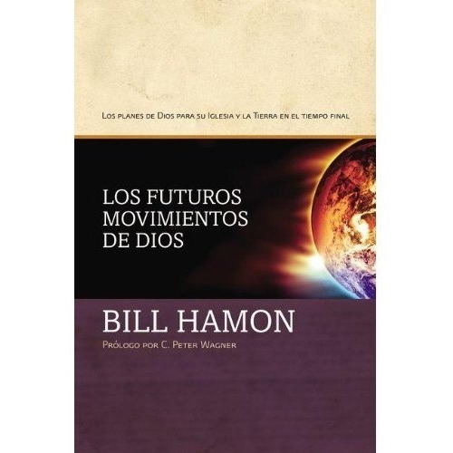 Los Futuros Movimientos De Dios - Bill Hamon