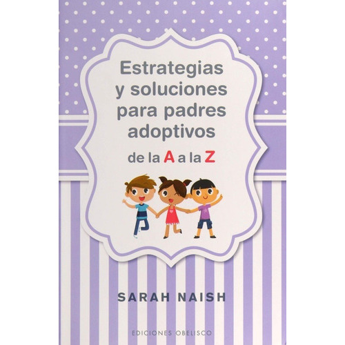 Estrategias Y Soluciones Para Padres Adoptivos De La A A La, De S/d. Editorial Ediciones Urano En Español