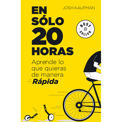 En sólo 20 horas: Aprende lo que quieras de manera rápida, de Kaufman, Josh. Serie Bestseller Editorial Debolsillo, tapa blanda en español, 2020