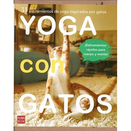 Yoga Con Gatos - Estiramientos Rápidos Para Cuerpo Y Mente
