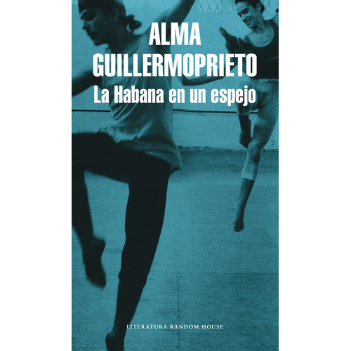 La Habana en un espejo, de Guillermoprieto, Alma. Serie Ah imp Editorial Literatura Random House, tapa blanda en español, 2017