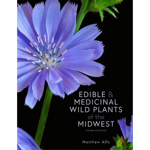 Edible And Medicinal Wild Plants Of The Midwest, De Matthew Alfs. Editorial Minnesota Historical Society Press, Tapa Blanda En Inglés