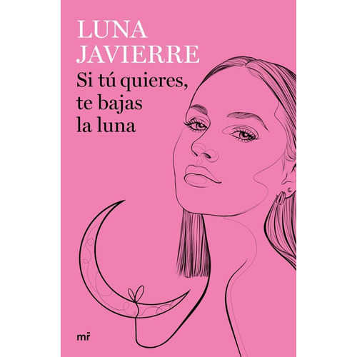 Libro Si Tu Quieres, Te Bajas La Luna - Luna Javierre