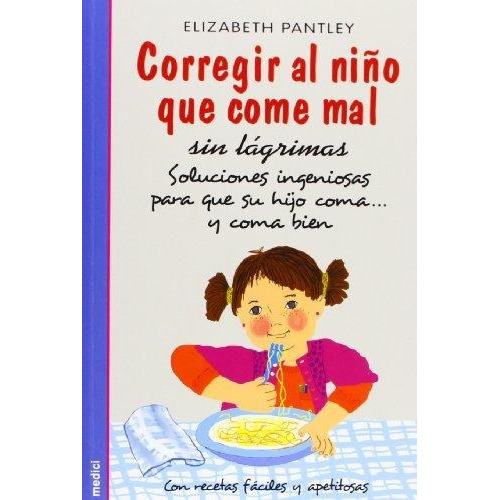 Corregir Al Ni¤o Que Come Mal, De E. Pantley. Editorial Medici, Tapa Blanda En Español