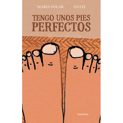 Tengo Unos Pies Perfectos, De Solar, María. Editorial Kalandraka, Tapa Dura En Español