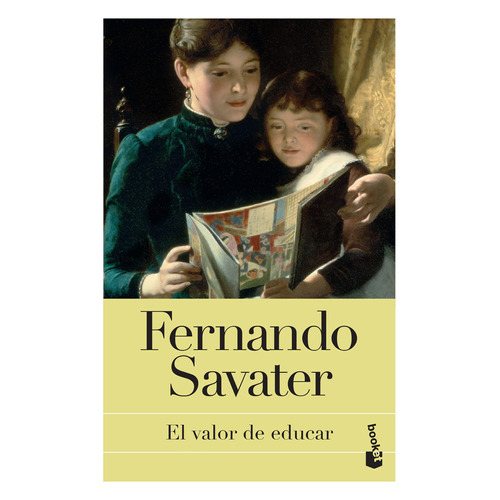 El valor de educar, de Fernando Savater. Serie Booket, vol. 0. Editorial Booket Paidós México, tapa pasta blanda, edición 1 en español, 2019