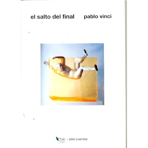 El Salto Del Final, de VINCI, PABLO. Serie N/a, vol. Volumen Unico. Editorial Universidad Nacional De La Plata, tapa blanda, edición 1 en español, 2009