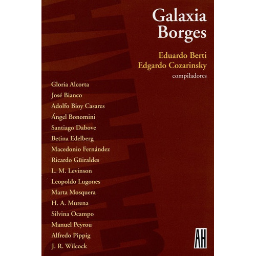 Galaxia Borges, De Berti, Eduardo. Editorial Adriana Hidalgo Editora, Tapa Blanda, Edición 1 En Español, 2007