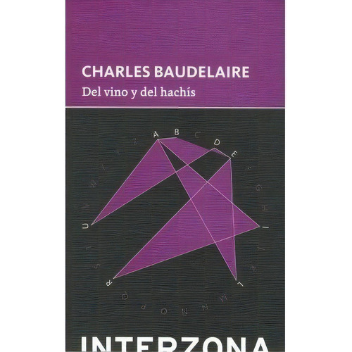 Del Vino Y El Achis - Charles Baudelaire, De Charles Baudelaire. Editorial Interzona En Español