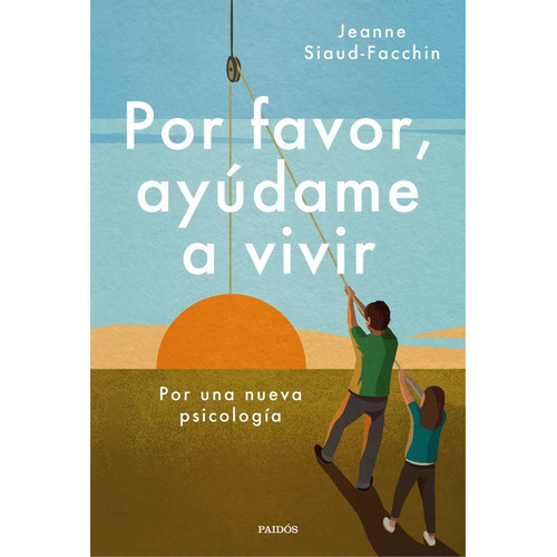 Por Favor, Ayudame A Vivir, De Jeanne Siaud-facchin. Editorial Ediciones Paidós, Tapa Blanda En Español