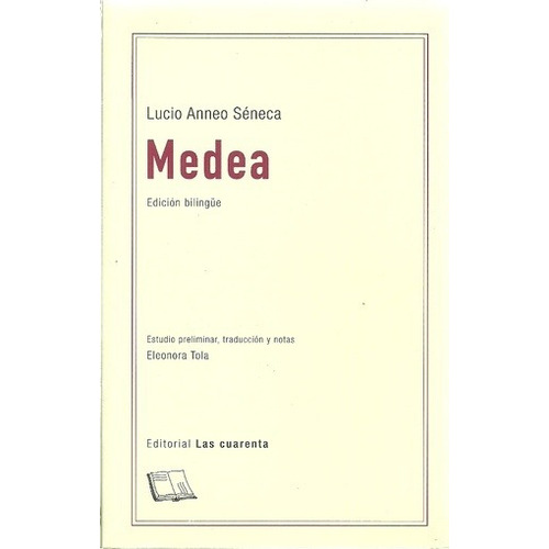 Medea, De Lucio Anneo Séneca. Editorial Las Cuarenta, Edición 1 En Español