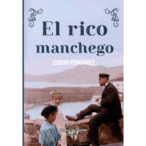 El Rico Manchego, De Fernández, Isidoro. Editorial Pluma De Sueños, Tapa Blanda En Español