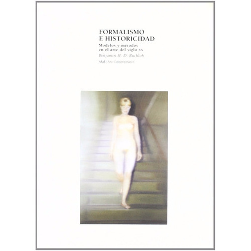 Formalismo E Historicidad Modelos Y Métodos En El Arte Del Siglo Xx, De Buchloh Benjamin., Vol. 0. Editorial Akal, Tapa Blanda En Español, 2004