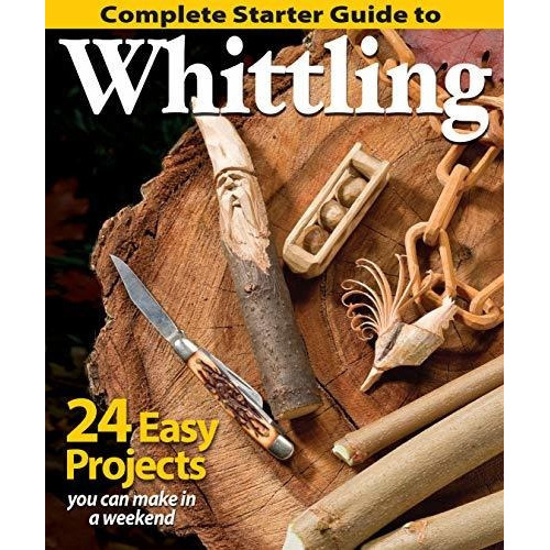 Complete Starter Guide To Whittling : 24 Easy Projects You Can Make In A Weekend, De Woodcarving Illustrated. Editorial Fox Chapel Publishing, Tapa Blanda En Inglés