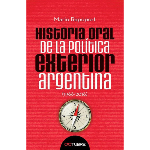 Historia Oral De La Politica Exterior Argentina - Rapoport