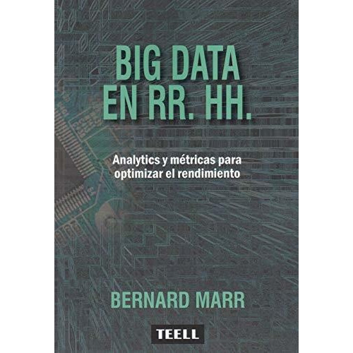 Big Data En Rr Hh Analytics Y Metricas Para Optimizar El Re, De Marr, Bern. Editorial Teell Editorial, S.l., Tapa Blanda En Español, 2019