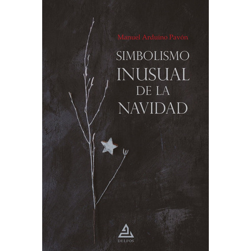 Simbolismo Inusual De La Navidad, De Arduino Pavon, Manuel. Editorial Delfos, Tapa Blanda En Español