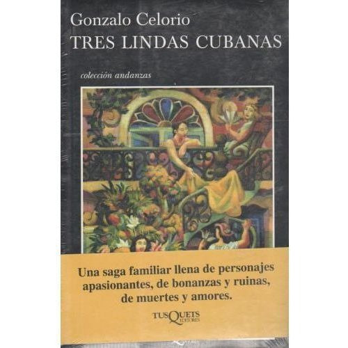 Tres Lindas Cubanas, De Celorio, Gonzalo. Editorial Tusquets En Español