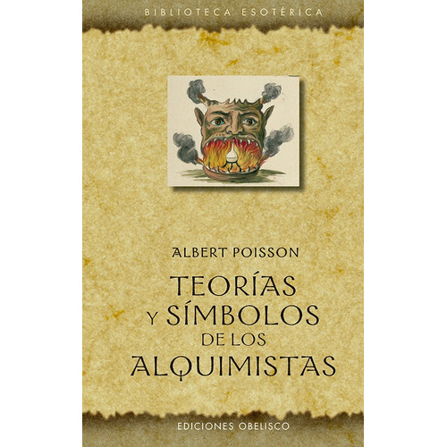 Teorías Y Símbolos De Los Alquimistas, de Poisson, Albert. Editorial Ediciones Obelisco, tapa dura en español, 2021