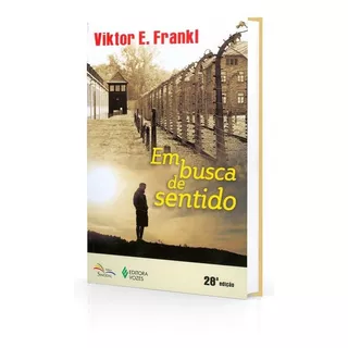 Em Busca De Sentido: Um Psicólogo No Campo De Concentração, De Frankl, Viktor E.. Série Logoterapia Editora Vozes Ltda., Capa Mole Em Português, 1991