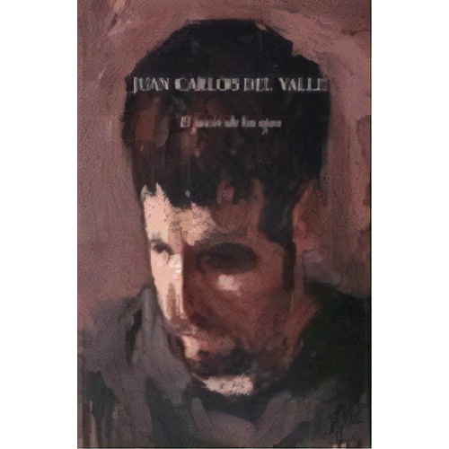 El Juicio De Los Ojos, De Juan Carlos Del Valle. Editorial Arquine + Rm, Edición 2006 En Español