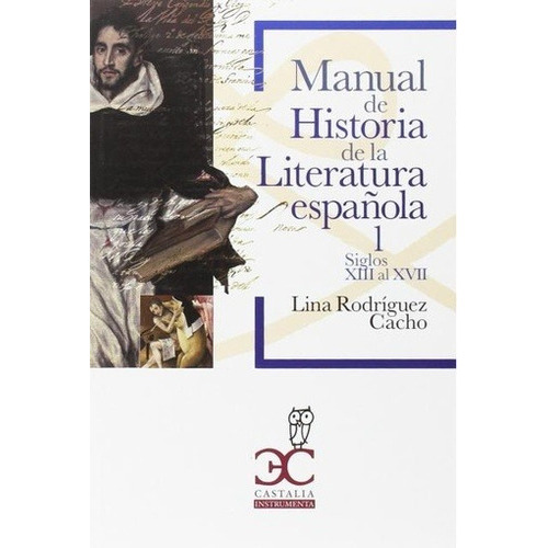 Manual De Historia De La Literatura Española - Tomo I - Lina: Siglos Xiii Al Xvii, De Lina Rodriguez Cacho. Editorial Editorial Castalia, Edición 1 En Español