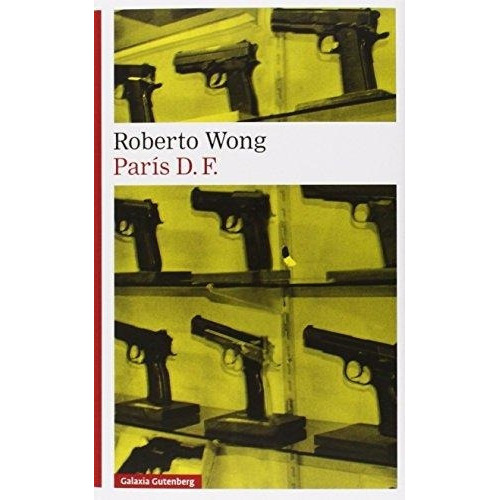 Paris Df, De Wong, Roberto. Editorial Galaxia Gutenberg, Tapa Blanda En Español