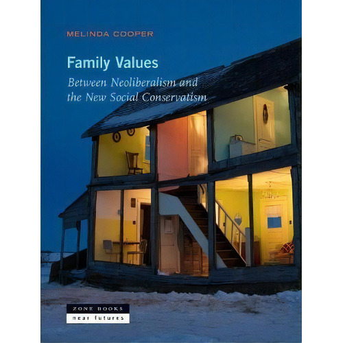 Family Values - Between Neoliberalism And The New Social Con, De Melinda Cooper. Editorial Gardners En Inglés