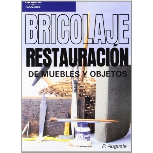 Bricolaje. Restauraciãâ³n De Muebles Y Objetos, De Auguste , P.. Editorial Ediciones Paraninfo, S.a En Español