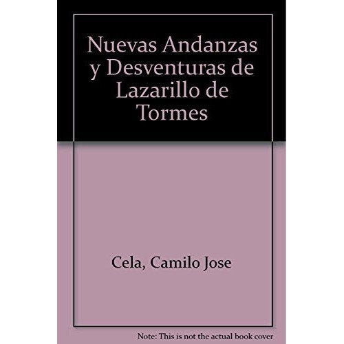 Nuevas Andanzas Y Desventuras De Lazarillo - Cela Camilo Jo