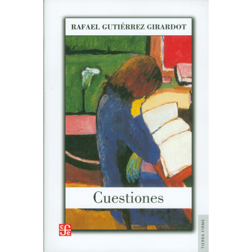 Cuestiones: Cuestiones, De Gutierrez Girardot Rafael. Editorial Fondo De Cultura Económica, Tapa Blanda, Edición 1 En Español, 2015