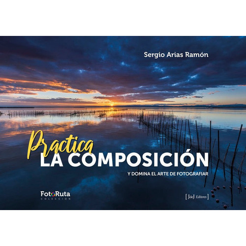 PRACTICA LA COMPOSICION, de ARIAS RAMON, SERGIO. Editorial Jdej Editores, tapa blanda en español