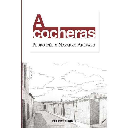 A Cocheras, De Navarro Arévalo , Pedro Félix.., Vol. 1.0. Editorial Cultiva Libros S.l., Tapa Blanda, Edición 1.0 En Español, 2016