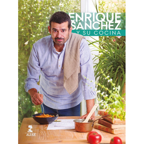Enrique Sãâ¡nchez Y Su Cocina, De Sánchez Gutiérrez, Enrique. Editorial Ediciones Alfar S.a., Tapa Dura En Español