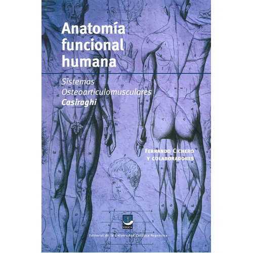 Anatomía Funcional Humana: : Sistemas Osteoarticulomusculares Casiraghi, De Fernando Cichero. Editorial Educa, Tapa Blanda, Edición 1 En Español, 2022