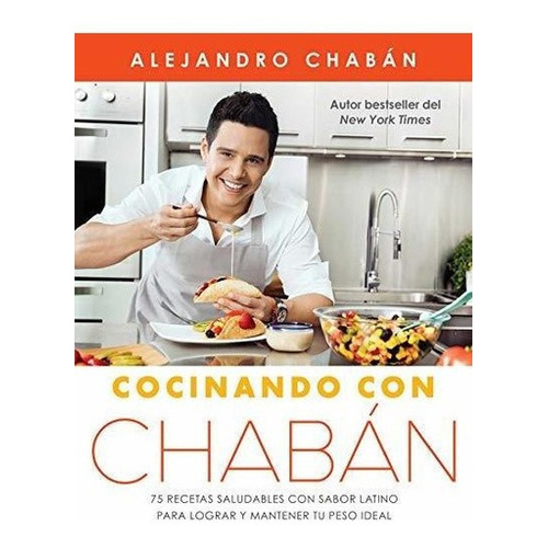 Cocinando Con Chaban 75 Recetas Saludables Con Sabo, de Chabán, Alejan. Editorial Atria Books en español