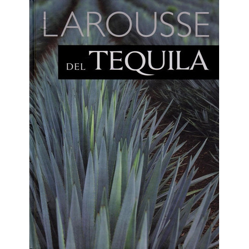 Larousse Del Tequila, De Larousse. Editorial Difusora Larousse De Colombia Ltda., Tapa Dura, Edición 2016 En Español
