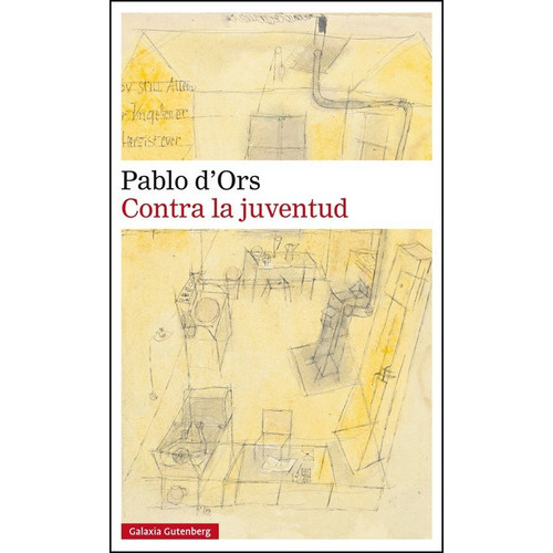 Contra La Juventud, De Dors, Pablo., Vol. 1. Editorial Galaxia Gutenberg-circulo De L, Tapa Blanda En Español