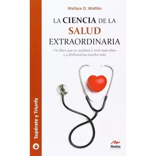 Libro La Ciencia De La Salud Extraordinaria De Wallace Wattl